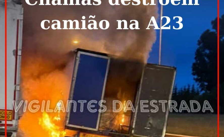 Camião em chamas na A23 junto à área de serviço de Castelo Branco