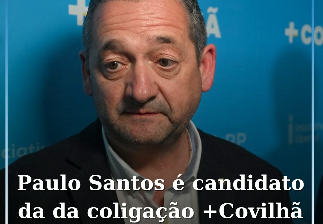 Coligação CDS/IL (+Covilhã) apresenta candidato à União de Freguesias da Covilhã