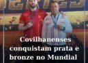 Covilhanenses conquistam medalha de prata e bronze no Mundial 2025 em matraquilh