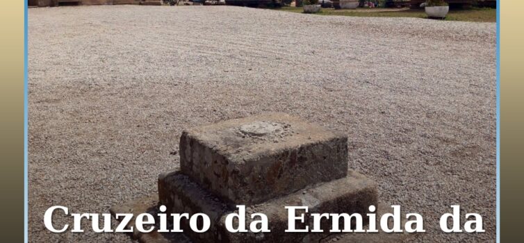 Desapareceu o Cruzeiro da Ermida da Senhora de Mércoles