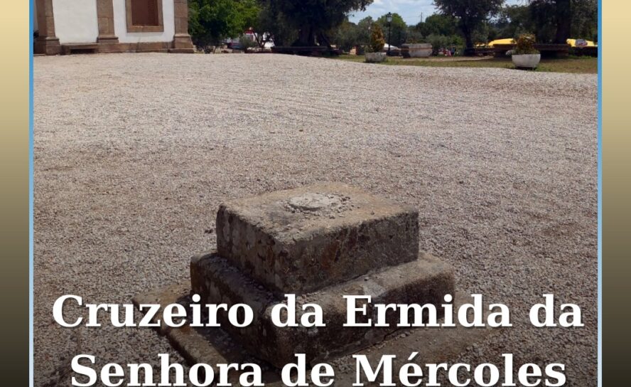 Desapareceu o Cruzeiro da Ermida da Senhora de Mércoles