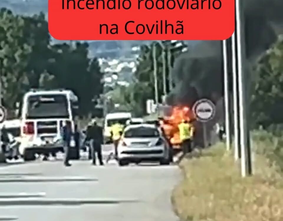 Incêndio rodoviário na Covilha