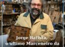 Jorge Batista - O último Marceneiro da cidade de Castelo