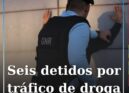 Seis detidos por tráfico de estupefacientes em Belmonte