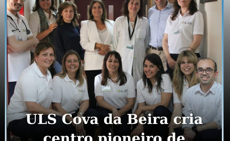 ULS da Cova da Beira cria primeiro Centro de Responsabilidade Integrado de hospi