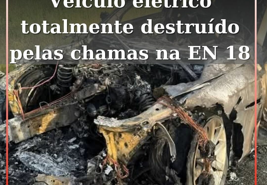 Veículo elétrico totalmente destruído pelas chamas na EN 18