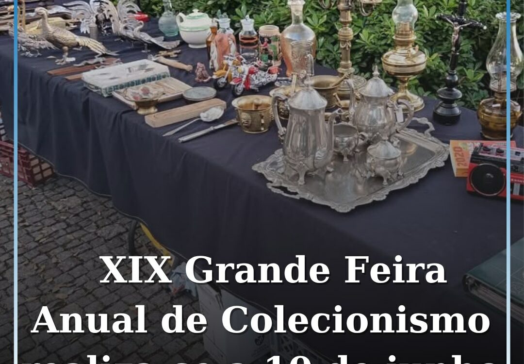 A Associação de Colecionismo de Castelo Branco realiza da XIX Grande Feira Anual