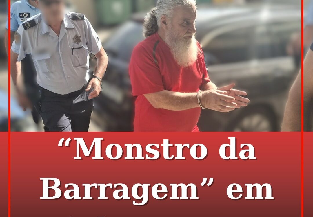 Começou o julgamento do do “Monstro da Barragem”