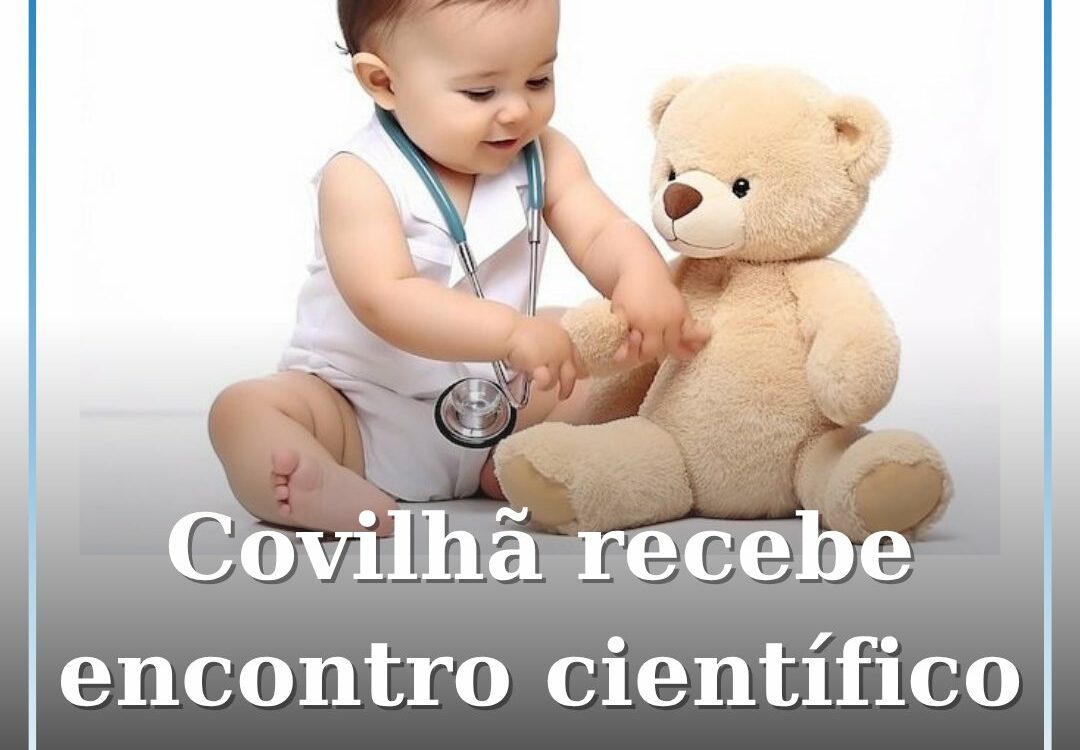 Covilhã recebe o maior encontro científico de saúde infantil da região