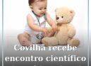Covilhã recebe o maior encontro científico de saúde infantil da região