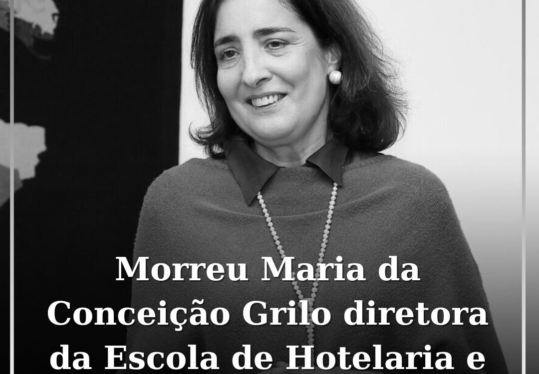 Faleceu Maria da Conceição Grilo, diretora da Escola de Hotelaria e Turismo de P
