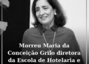 Faleceu Maria da Conceição Grilo, diretora da Escola de Hotelaria e Turismo de P