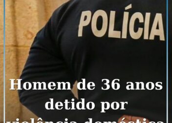 Homem de 36 anos detido na Covilhã por crime de violência doméstica