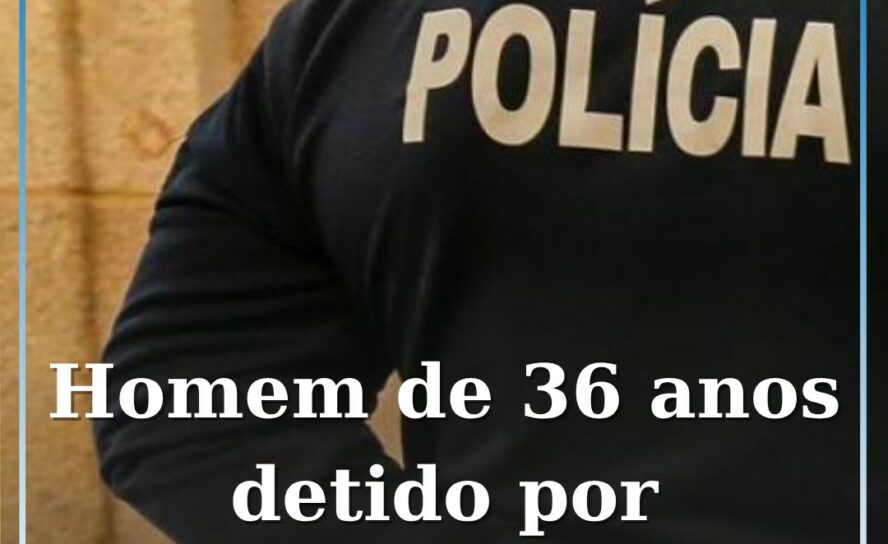 Homem de 36 anos detido na Covilhã por crime de violência doméstica