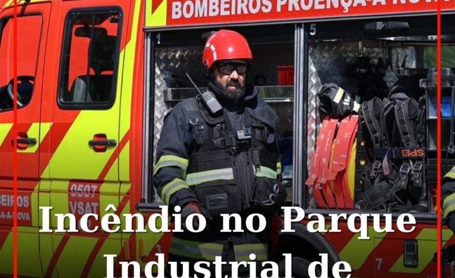 Incêndio no Parque Industrial de Proença-a-Nova