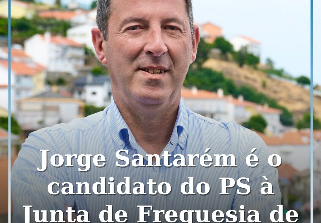 Jorge Santarém é o candidato do PS à Junta de Freguesia de Cantar-Galo