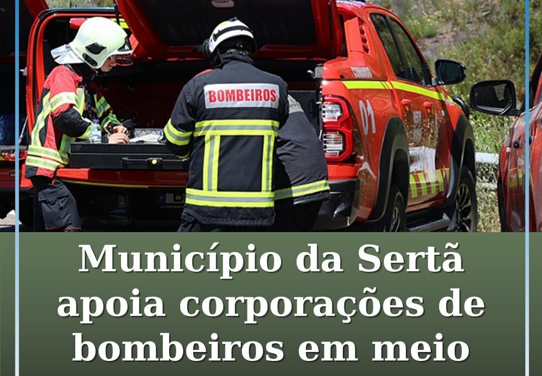 Município da Sertã apoia corporações de bombeiros do concelho em meio milhão de