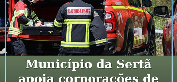 Município da Sertã apoia corporações de bombeiros do concelho em meio milhão de