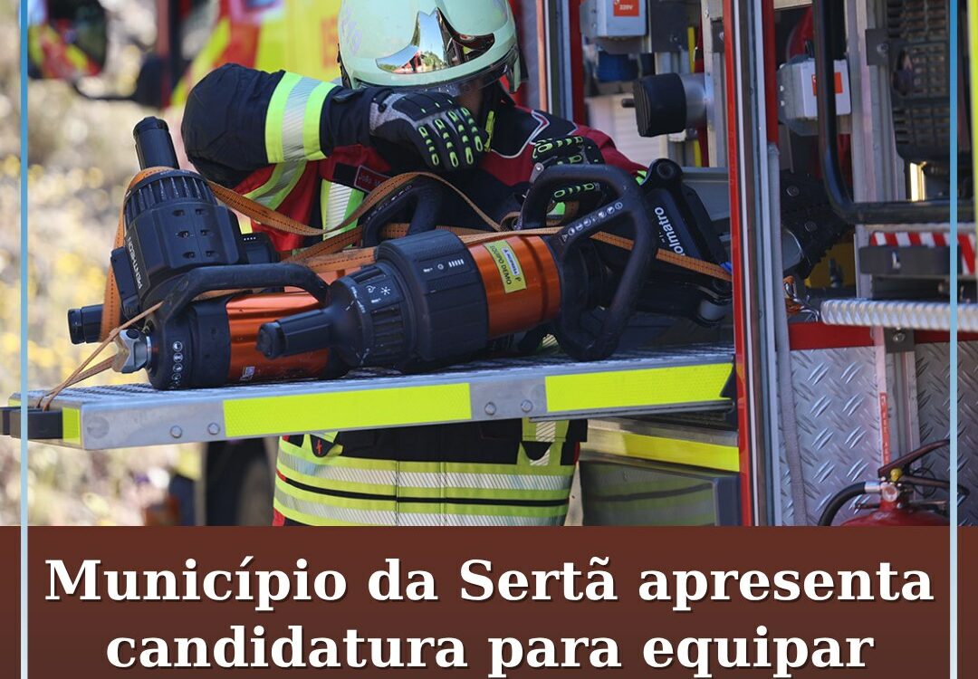 Município da Sertã apresenta candidatura para equipar corporações de bombeiros