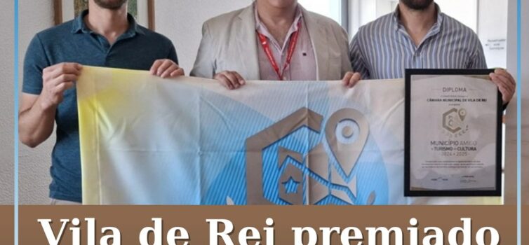 Município de Vila de Rei volta a ser reconhecido como “Município Amigo do Turism