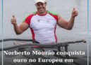 Norberto Mourão conquista ouros no Europeu de Canoagem