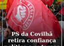 PS da Covilhã afasta militantes que rompem com o partido