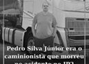 Pedro Silva Júnior era o camionista que morreu no trágico acidente do IP2