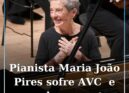 Pianista Maria João Pires sofre AVC e cancela concertos