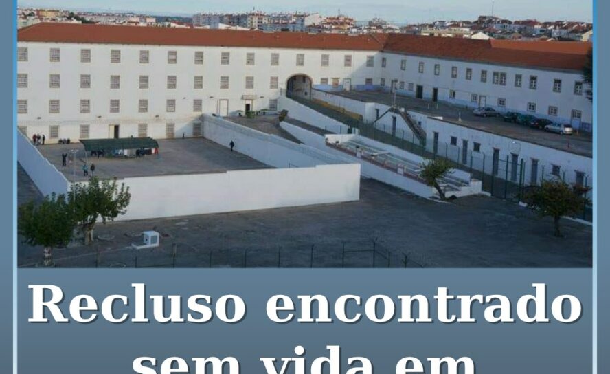 Recluso encontrado sem vida na prisão de Castelo Branco