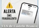 ULS de Castelo Branco alerta para fraude por SMS