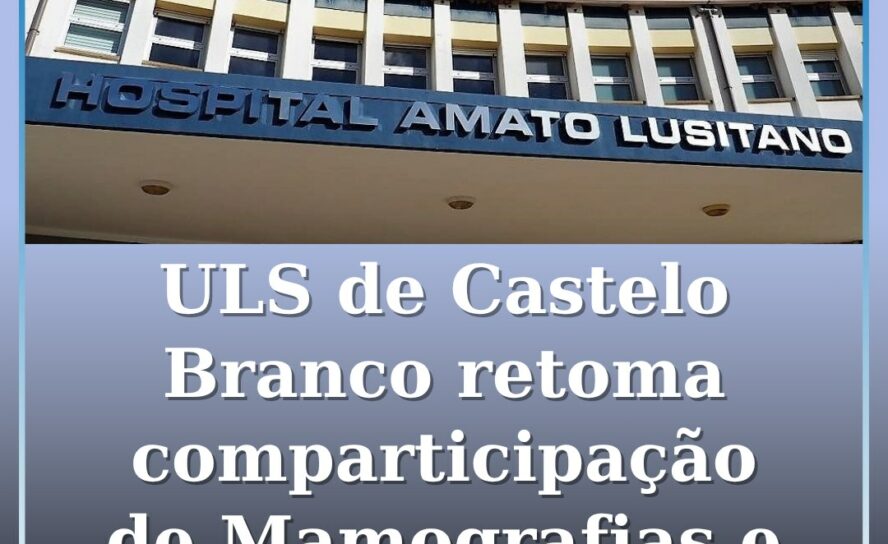 ULS de Castelo Branco retoma comparticipação de Mamografias e Ecografias Mamária