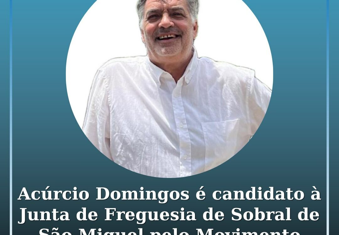 Acúrcio Domingos é candidato à Junta de Freguesia de Sobral de São Miguel pelo m