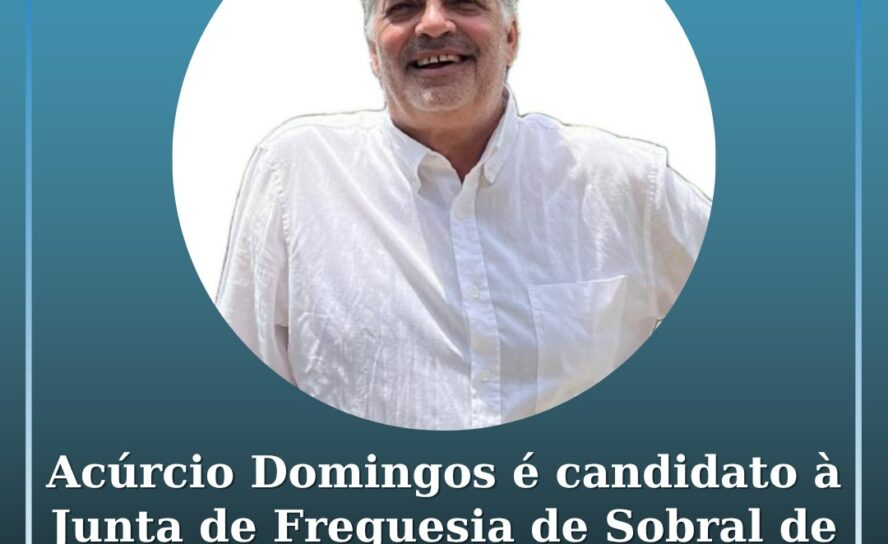 Acúrcio Domingos é candidato à Junta de Freguesia de Sobral de São Miguel pelo m