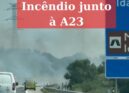 Incêndio em mato junto à A23 entre Soalheira e Lardosa