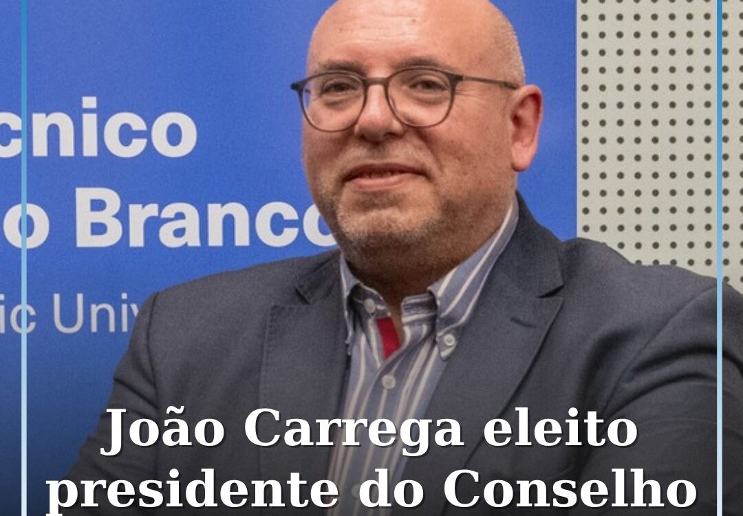 João Carrega eleito Presidente do Conselho Geral do IPCB
