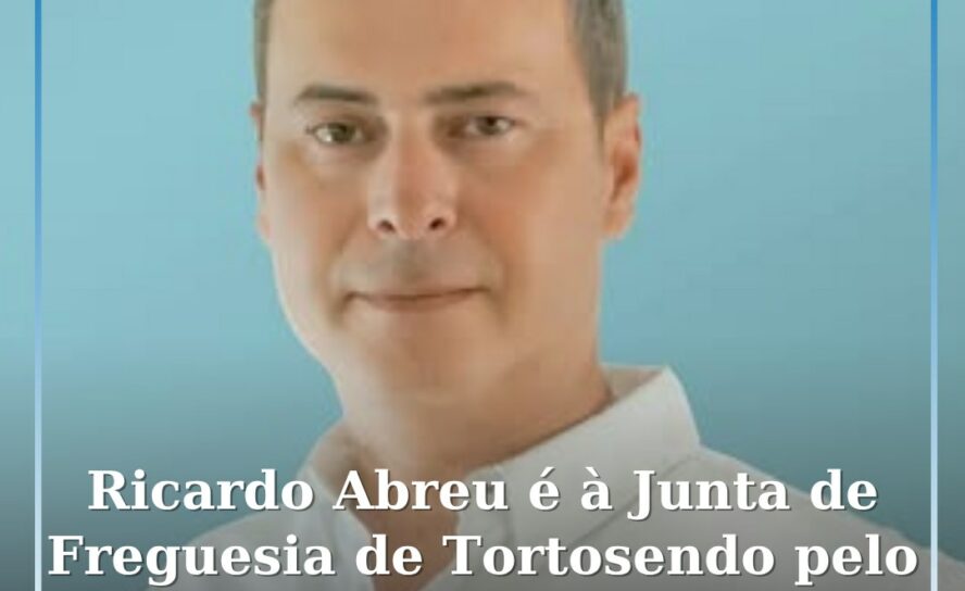 Ricardo Abreu é candidato à Junta de Freguesia de Tortosendo pelo movimento inde