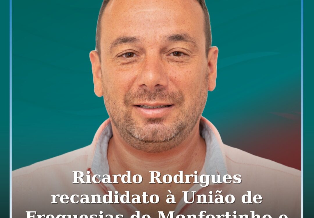 Ricardo Rodrigues anuncia recandidatura à União de Freguesias de Monfortinho e S
