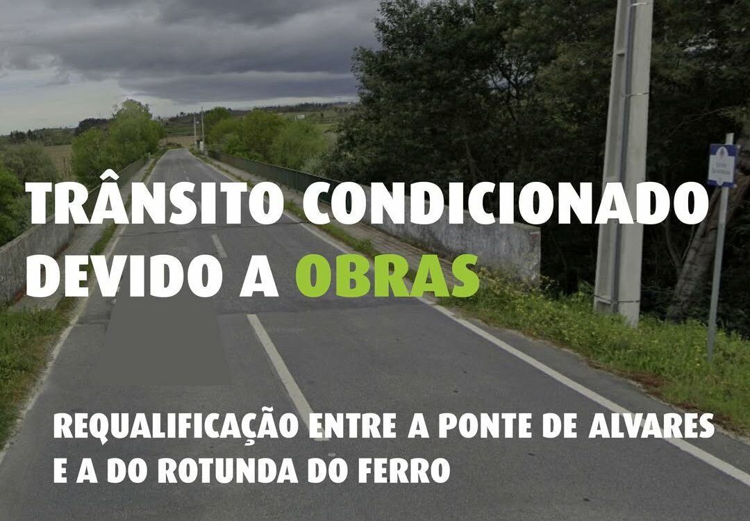 Trânsito condicionado entre a Ponte de Alvares e a Rotunda do Ferro devido a obr