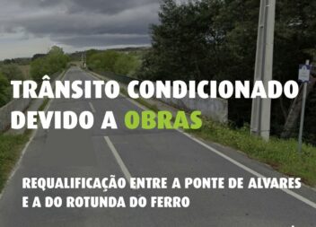 Trânsito condicionado entre a Ponte de Alvares e a Rotunda do Ferro devido a obr