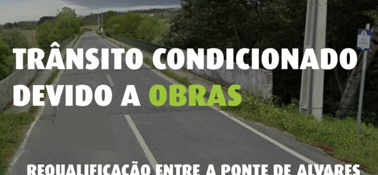 Trânsito condicionado entre a Ponte de Alvares e a Rotunda do Ferro devido a obr