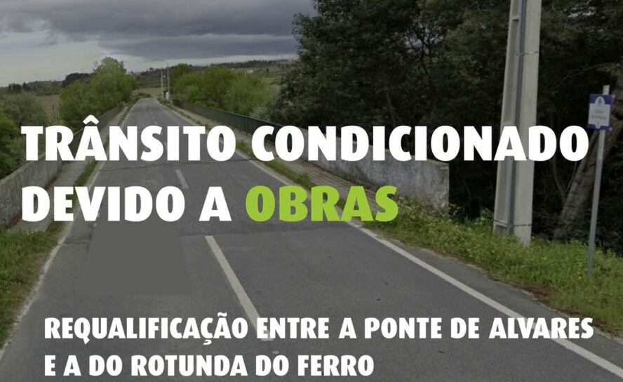 Trânsito condicionado entre a Ponte de Alvares e a Rotunda do Ferro devido a obr