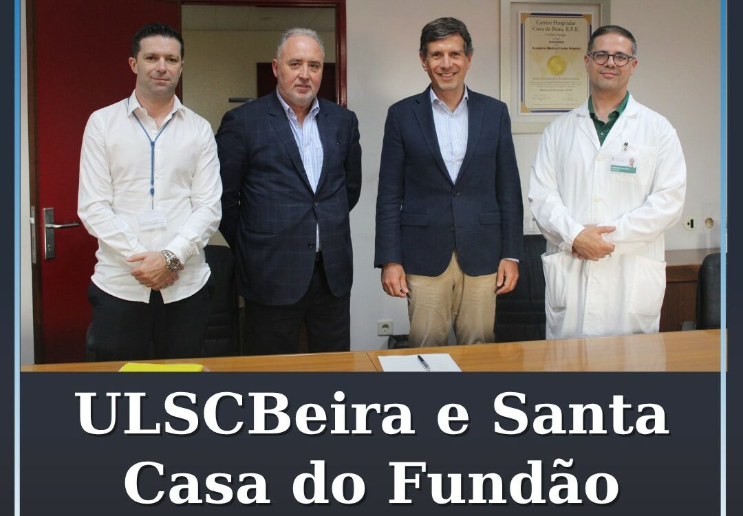 ULSCBEIRA e Santa Casa da Misericórdia do Fundão assinam protocolo
