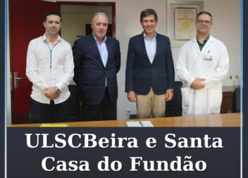 ULSCBEIRA e Santa Casa da Misericórdia do Fundão assinam protocolo