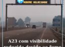 A23 com visibilidade reduzida devido a fumo