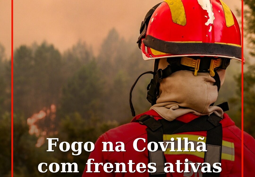 Aumento da humidade ajuda a controlar frentes ativas do incêndio na Covilhã