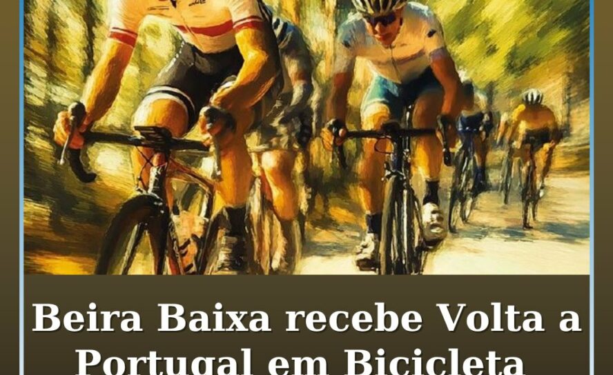Beira Baixa recebe Volta a Portugal em Bicicleta nos dias 13 e 14 de agosto
