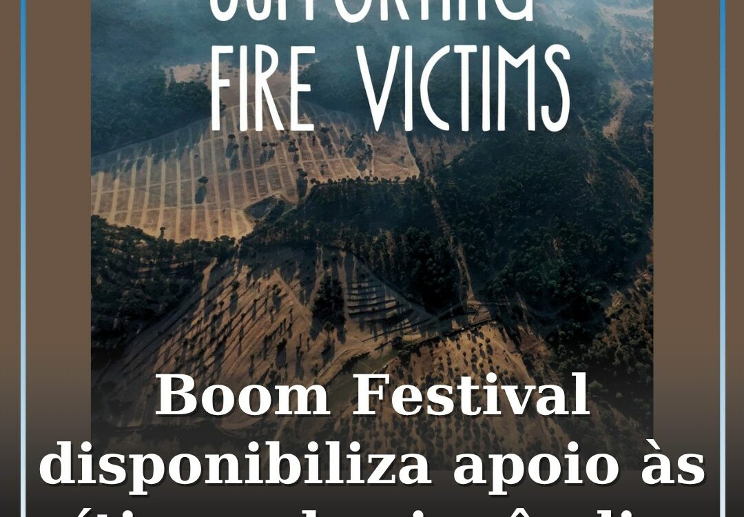 Boom Festival disponibiliza apoio às vítimas dos incêndios