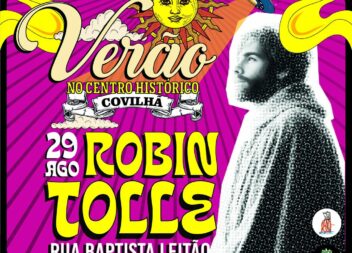 COVILHÃ RECEBE ROBIN TOLLE NO CORAÇÃO DO VERÃO CULTURAL