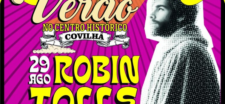 COVILHÃ RECEBE ROBIN TOLLE NO CORAÇÃO DO VERÃO CULTURAL