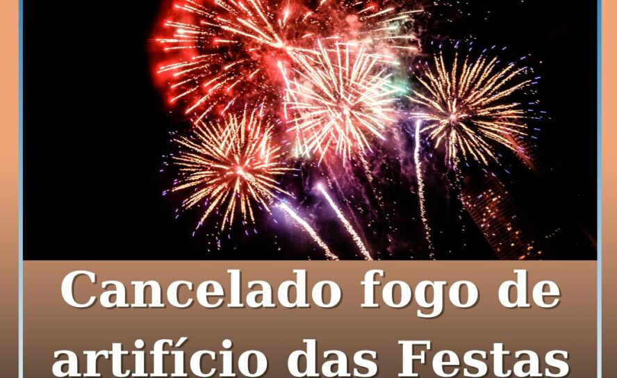 Cancelado espetáculo piromusical das Festas de Santa Margarida em Oleiros